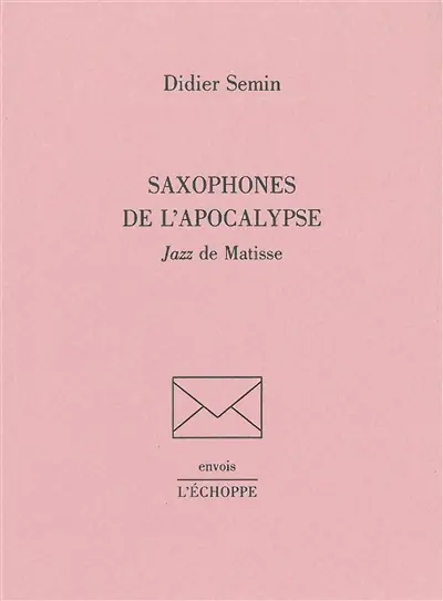 Saxophones de l'Apocalypse : Jazz de Matisse