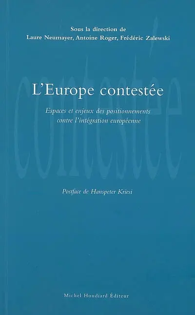 L'Europe contestée : espaces et enjeux des positionnements contre l'intégration européenne