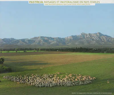 Pastreja : paysages et pastoralisme en pays d'Arles