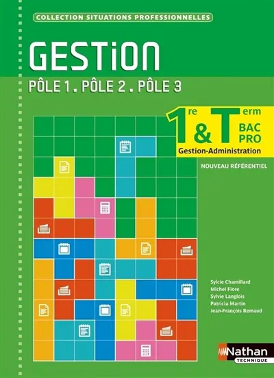 Gestion, pôle 1, pôle 2, pôle 3 : 1re & terminale bac pro gestion-administration : nouveau référentiel