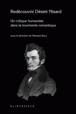 Redécouvrir Nisard (1806-1888) : un critique humaniste dans la tourmente romantique
