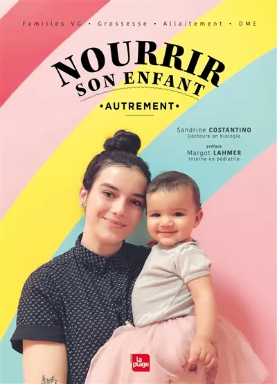 Nourrir son enfant autrement : familles VG, grossesse, allaitement, DME