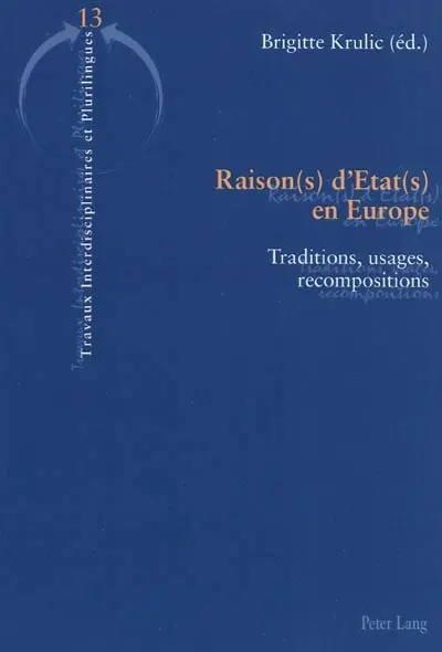 Raison(s) d'Etat(s) en Europe : traditions, usages, recompositions