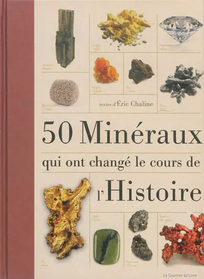 50 minéraux qui ont changé le cours de l'histoire