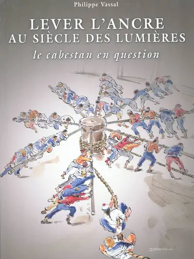 Lever l'ancre au siècle des lumières : le cabestan en question