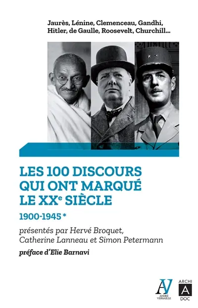 Les 100 discours qui ont marqué le XXe siècle. Vol. 1. 1900-1945