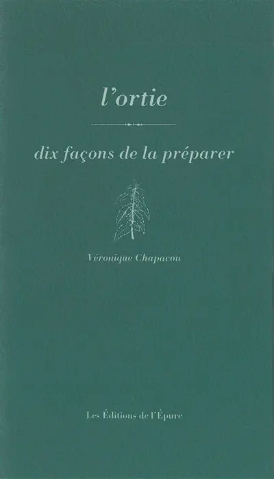 L'ortie : dix façons de la préparer