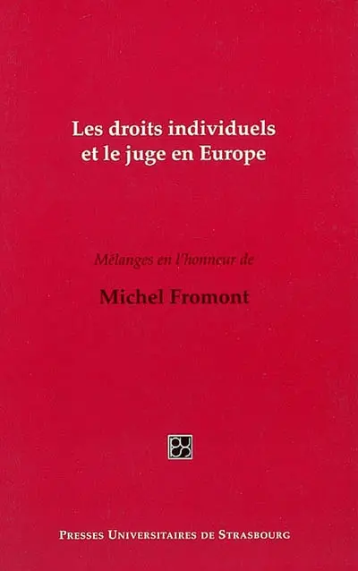 Les droits individuels et le juge en Europe : mélanges en l'honneur de Michel Fromont