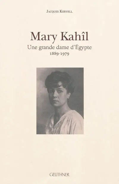 Mary Kahîl : une grande dame d'Egypte, 1889-1979