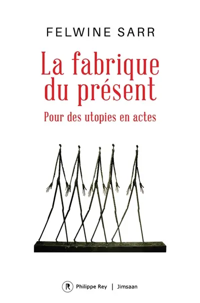 La fabrique du présent : pour des utopies en actes
