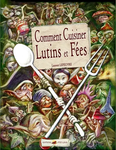 Comment cuisiner lutins et fées