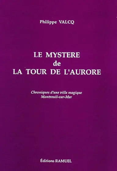 Le mystère de la tour de de l'aurore : chronique d'une ville magique, Montreuil-sur-Mer