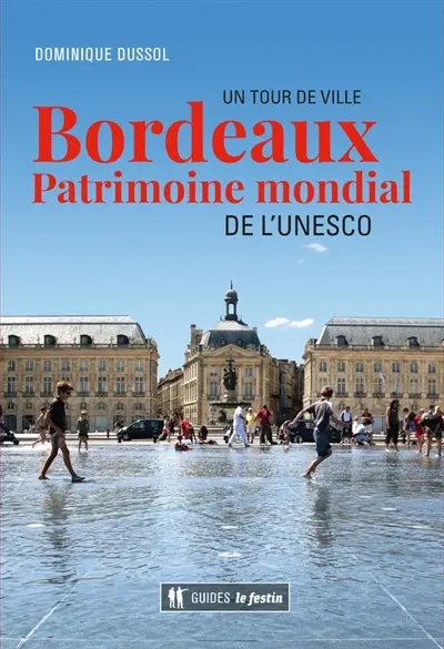 Bordeaux : patrimoine mondial de l'Unesco : un tour de ville