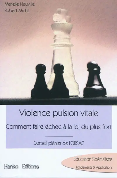 Violence pulsion vitale : comment faire échec à la loi du plus fort : conseil plénier de l'ORSAC