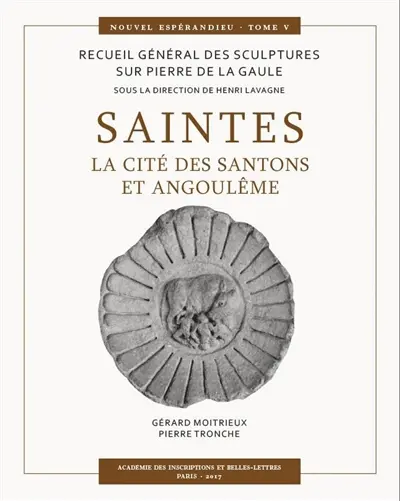 Nouvel Espérandieu : recueil général des sculptures sur pierre de la Gaule. Vol. 5. Saintes : la cité des Santons et Angoulême