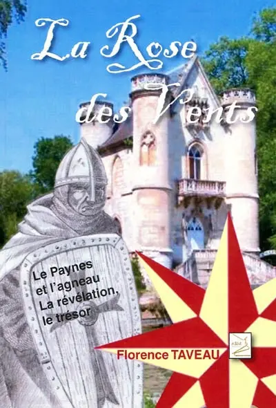 La rose des vents : le Payns et l'agneau : la révélation, le trésor