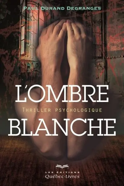 L'ombre blanche : thriller psychologique