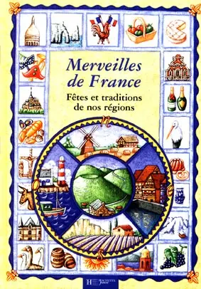 Merveilles de France : fêtes et traditions de nos régions