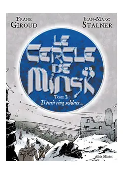Le cercle de Minsk. Vol. 2. Il était cinq soldats...