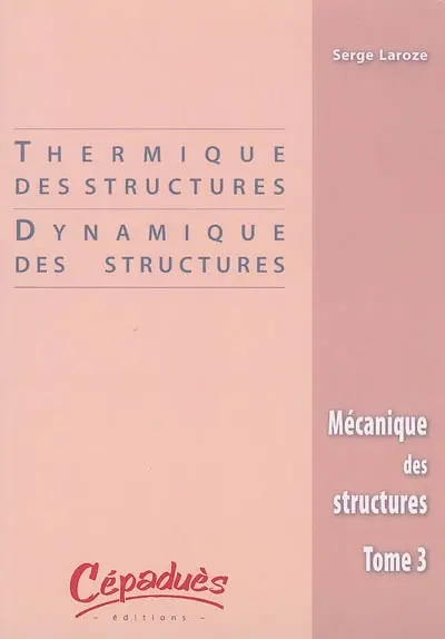 Mécanique des structures. Vol. 3. Thermique des structures, dynamique des structures
