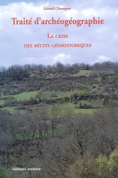 Traité d'archéogéographie. La crise des récits géohistoriques
