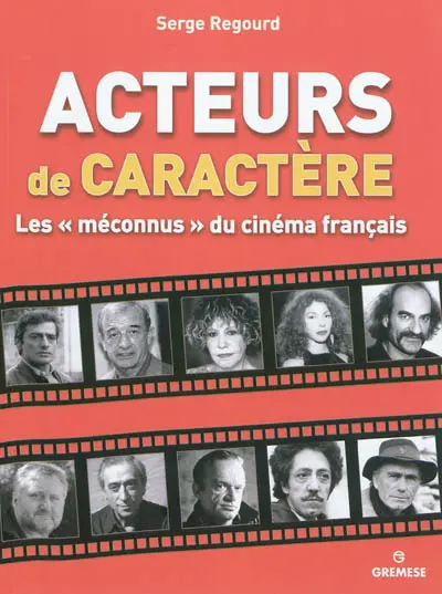 Acteurs de caractère : les méconnus du cinéma français