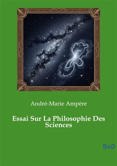 Essai Sur La Philosophie Des Sciences