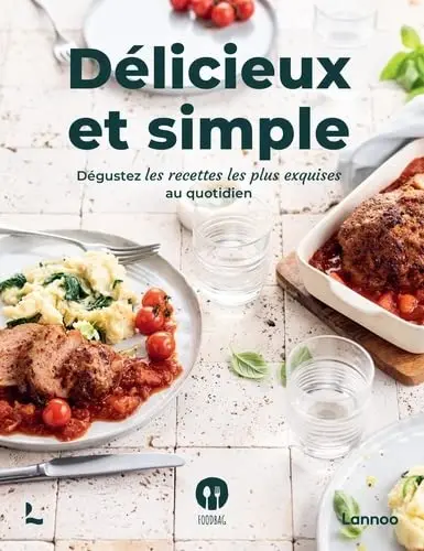 Délicieux et simple : dégustez les recettes les plus exquises au quotidien