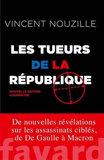 Les tueurs de la République : assassinats et opérations spéciales des services secrets