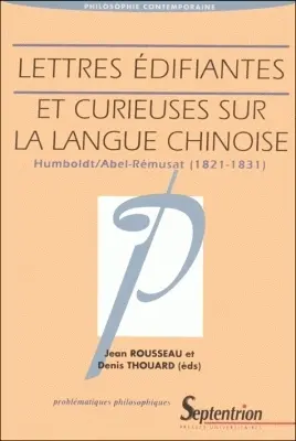 Lettres édifiantes et curieuses sur la langue chinoise : un débat philosopho-grammatical entre Wilhelm von Humboldt et Jean-Pierre Abel Rémusat (1822-1832), avec une correspondance inédite de Humboldt (1824-1831