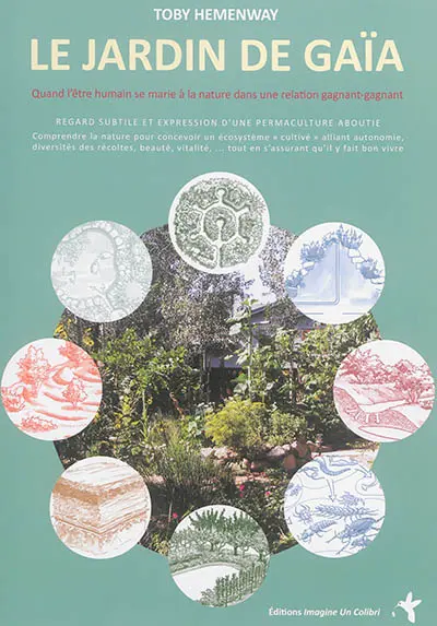 Le jardin de Gaïa : quand l'être humain se marie à la nature dans une relation gagnant-gagnant : regard subtil et expression d'une permaculture aboutie