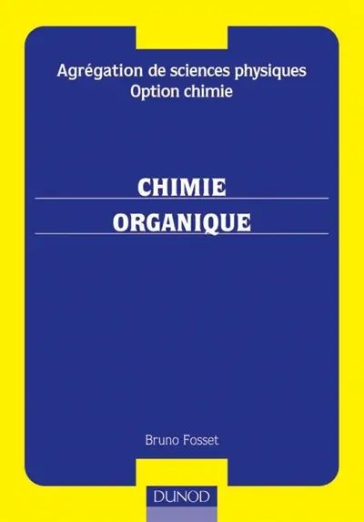 Agrégation de sciences physiques, option chimie : préparation à l'écrit : chimie organique