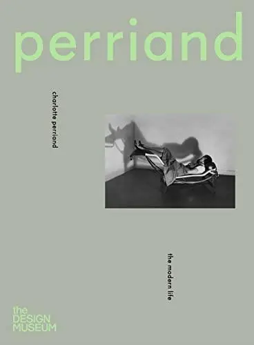 Charlotte Perriand The Modern Life