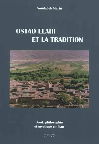 Ostad Elahi et la tradition : droit, philosophie et mystique en Iran