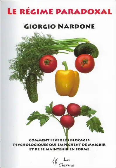 Le régime paradoxal : comment lever les blocages psychologiques qui empêchent de maigrir et de se maintenir en forme