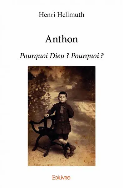 Anthon : Pourquoi Dieu : Pourquoi ?