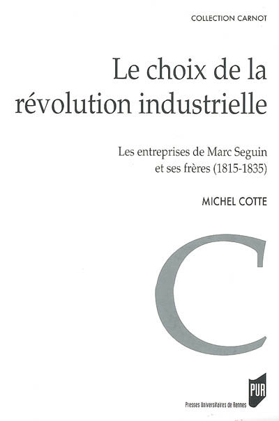 Le choix de la révolution industrielle. Les entreprises de Marc Seguin et de ses frères (1815-1835)