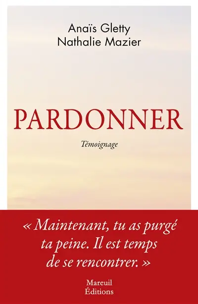 Pardonner : ma rencontre bouleversante avec celle qui a tué mon père : témoignage