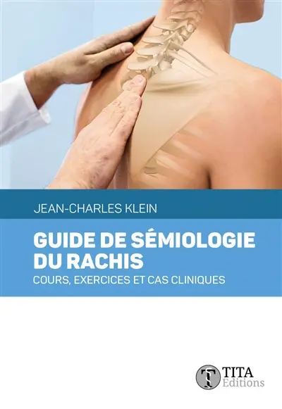 Guide de sémiologie du rachis : cours, exercices et cas cliniques