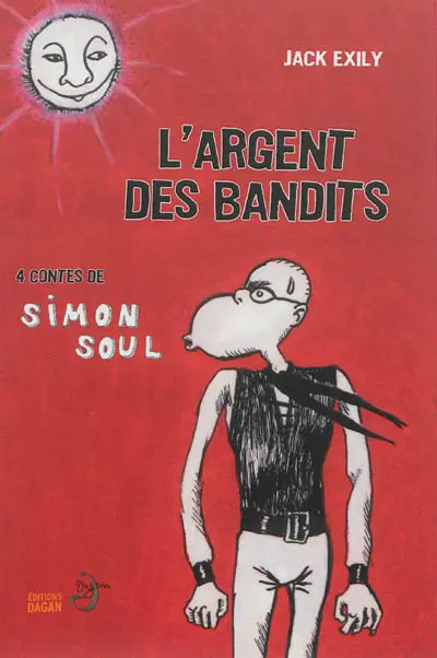 L'argent des bandits : 4 contes de Simon Soul