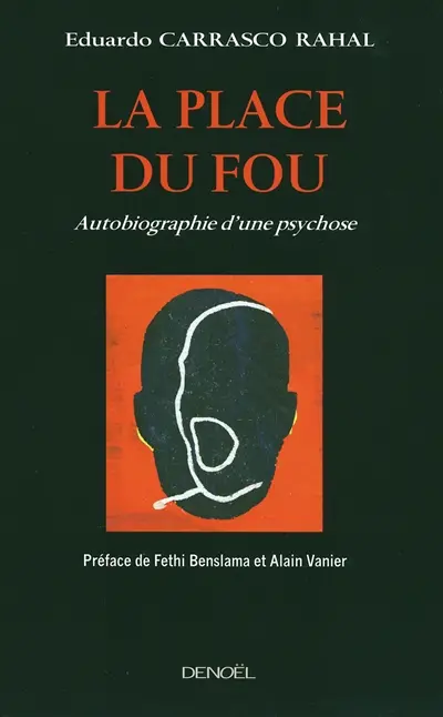 La place du fou : autobiographie d'une psychose