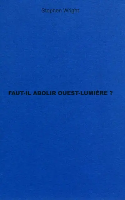 Faut-il abolir Ouest-Lumière ? : trois entretiens avec Yann Toma, artiste, président et citoyen