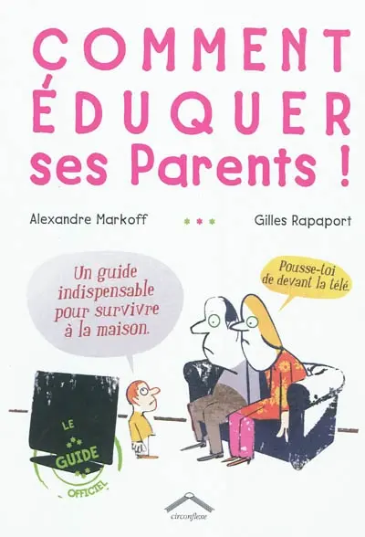 Comment éduquer ses parents !