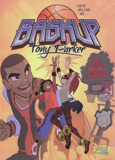 Baskup Tony Parker. Vol. 1. 66's freaks circus