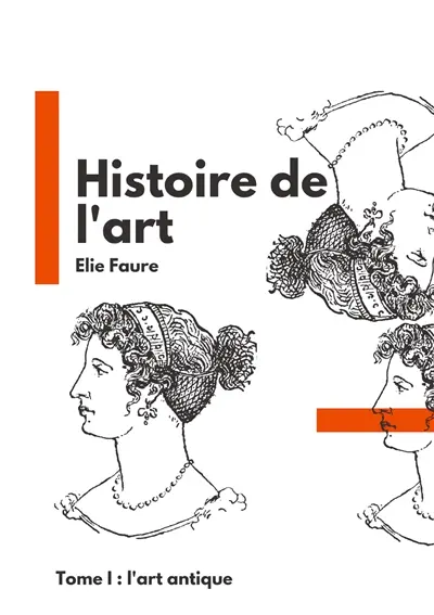 Histoire de l'art : Tome I : l'art antique