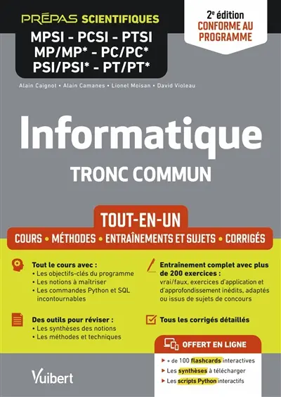 Informatique tronc commun, prépas scientifiques MPSI, PCSI, PTSI, MP, MP*, PC, PC*, PSI, PSI*, PT, PT* : tout-en-un, cours, méthodes, entraînements et sujets, corrigés : conforme au programme