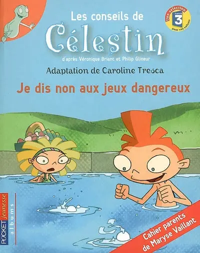 Les conseils de Célestin. Je dis non aux jeux dangereux