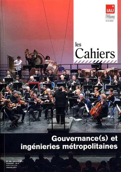 Les cahiers de l'IAURIF, n° 160. Gouvernance(s) et ingénieries métropolitaines