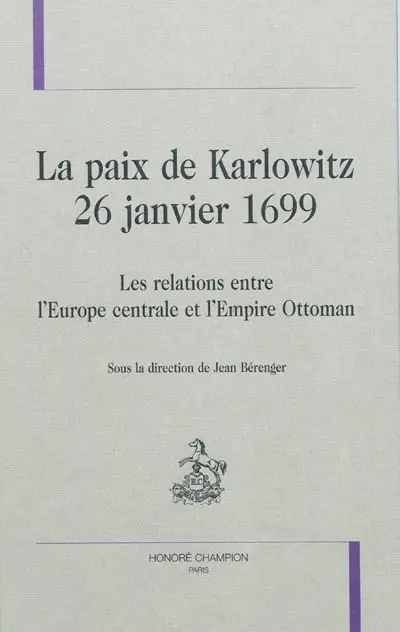 La paix de Karlowitz, 26 janvier 1699 : les relations entre l'Europe centrale et l'Empire ottoman