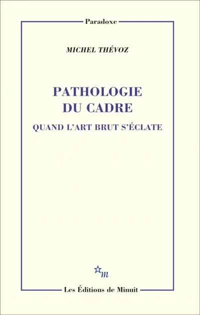 Pathologie du cadre : quand l'art brut s'éclate